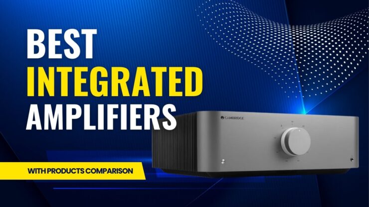 Best Integrated Amplifiers Under